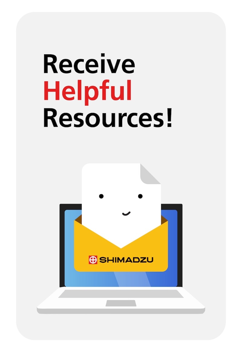 Receive Helpful Resources | Shimadzu