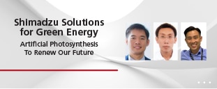 Shimadzu Solutions For Green Energy: Artificial Photosynthesis To Renew Our Future