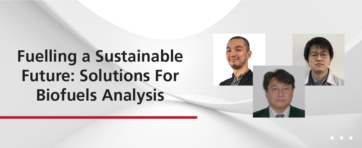 Fuelling a Sustainable Future: Solutions For Biofuels Analysis