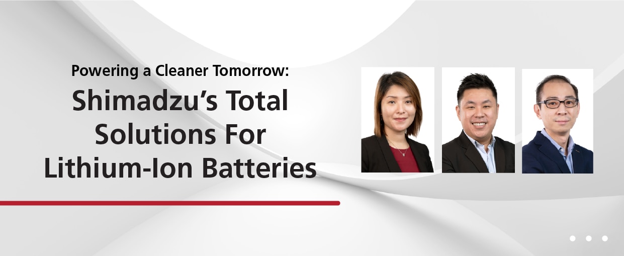 Powering A Cleaner Tomorrow: Shimadzu's Total Solutions For Lithium-Ion Batteries