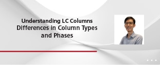 Understanding LC Columns Differences in Column Types and Phases