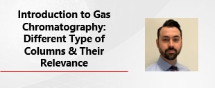 Introduction to Gas Chromatography: Different Types of Columns & Their Relevance