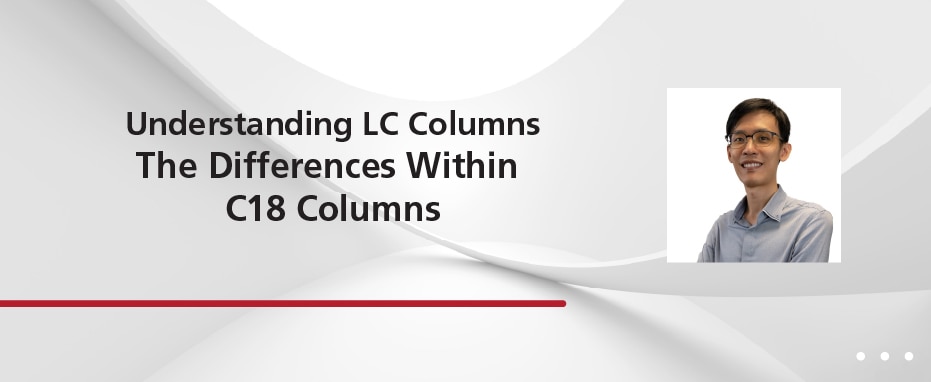 Understanding LC Columns - The Differences Within C18 Columns