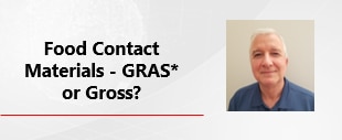 Food Contact Materials - GRAS* Or Gross?