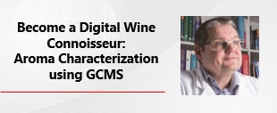 Become A Digital Wine Connoisseur - Aroma Characterization Using GCMS