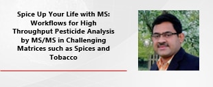 Spice Up Your Life With MS: Workflows For High Throughput Pesticide Analysis By MS/MS In Challenging Matrices Such As Spices And Tobacco