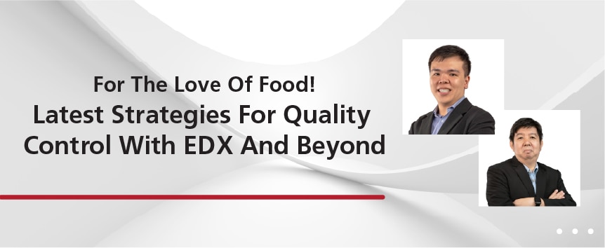 For The Love Of Food! Latest Strategies For Quality Control With EDX And Beyond