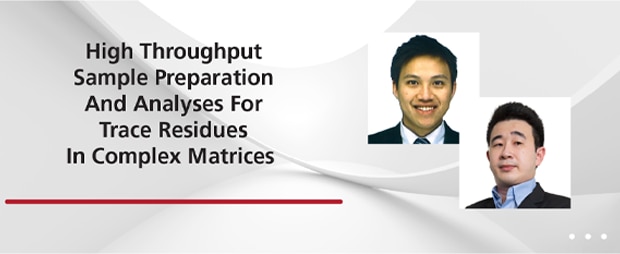 High Throughput Sample Preparation And Analyses For Trace Residues In Complex Matrices