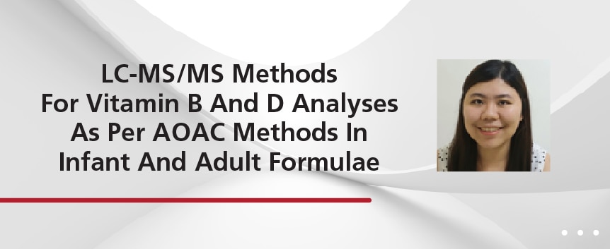 LC-MS/MS Methods For Vitamin B And D Analyses As Per AOAC Methods In Infant And Adult Formulae