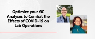 Optimise Your GC Analyses To Combat The Effects Of COVID-19 On Lab Operations