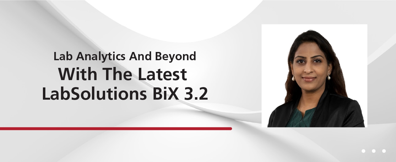 Lab Analytics And Beyond With The Latest LabSolutions BiX 3.2

