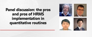 Panel Discussion: The Pros And Pros Of HRMS Implementation In Quantitative Routines