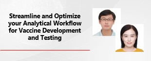 Streamline and Optimize your Analytical Workflow for Vaccine Development and Testing