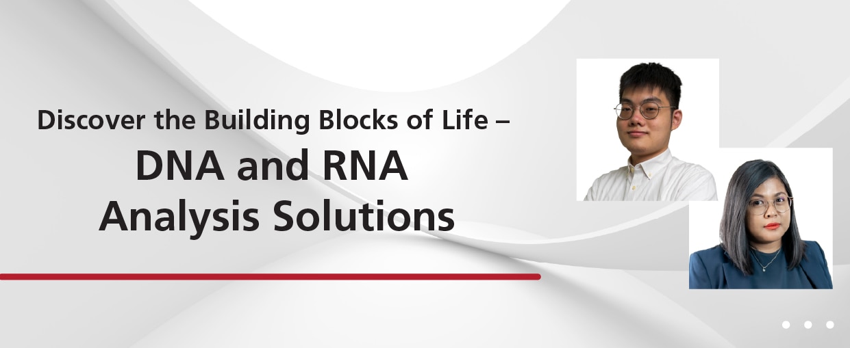 Discover the Building Blocks of Life – DNA and RNA Analysis Solutions