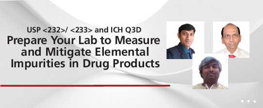 USP <232>/ <233> and ICH Q3D | Prepare Your Lab to Measure and Mitigate Elemental Impurities in Drug Products