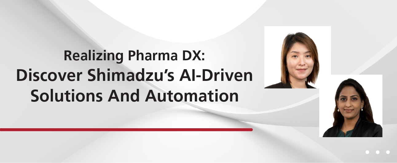 Realizing Pharma DX: Discover Shimadzu’s AI-Driven Solutions And Automation