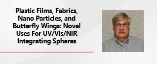 Plastic Films, Fabrics, Nano Particles, And Butterfly Wings: Novel, “Outside the Box”, Uses For UV/Vis/NIR Integrating Spheres