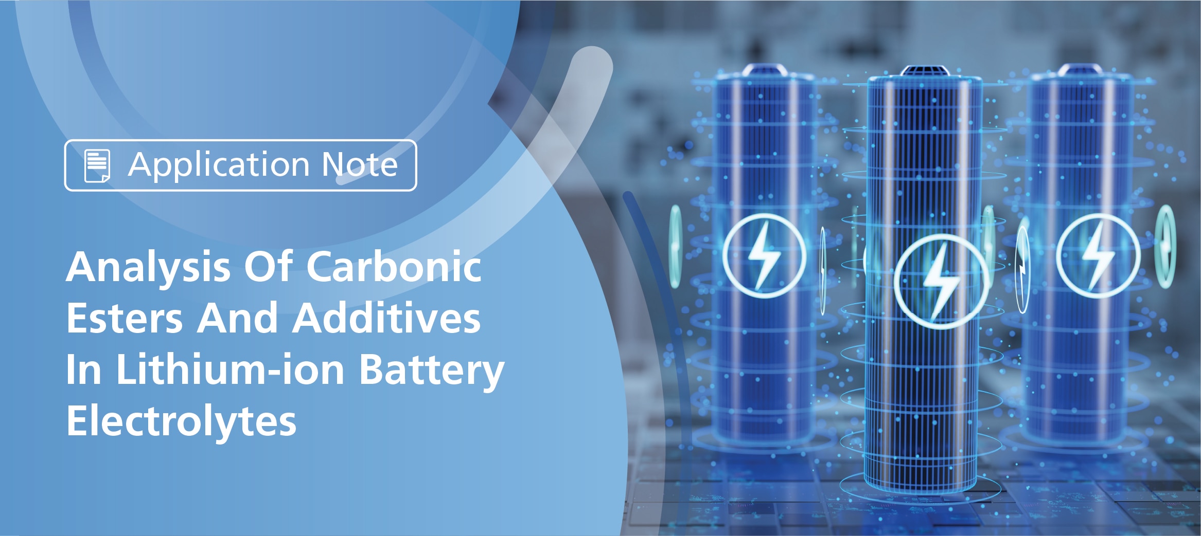 Analysis Of Carbonic Esters And Additives In Lithium Ion Battery Electrolytes