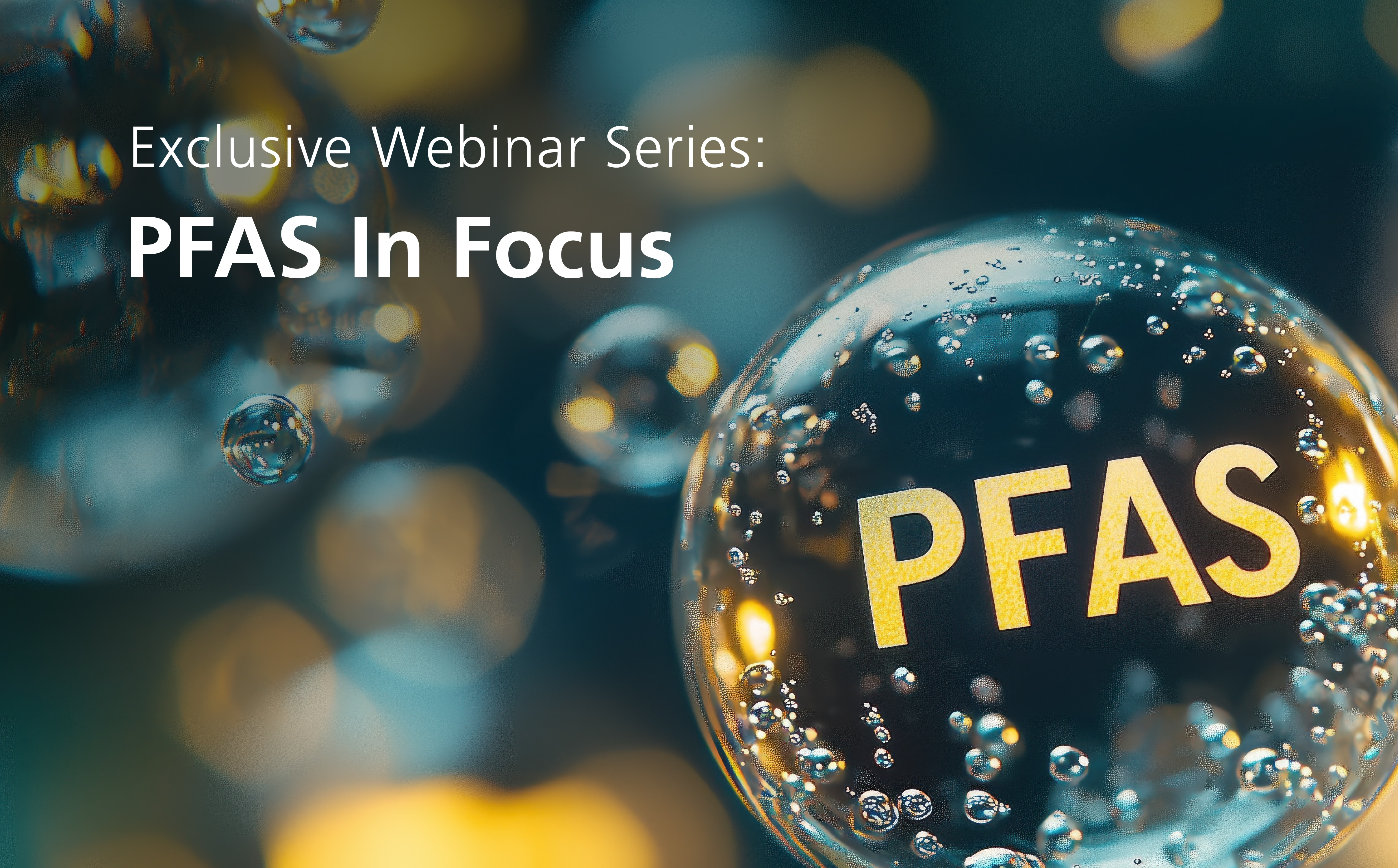 Exclusive Webinar Series: PFAS In Focus