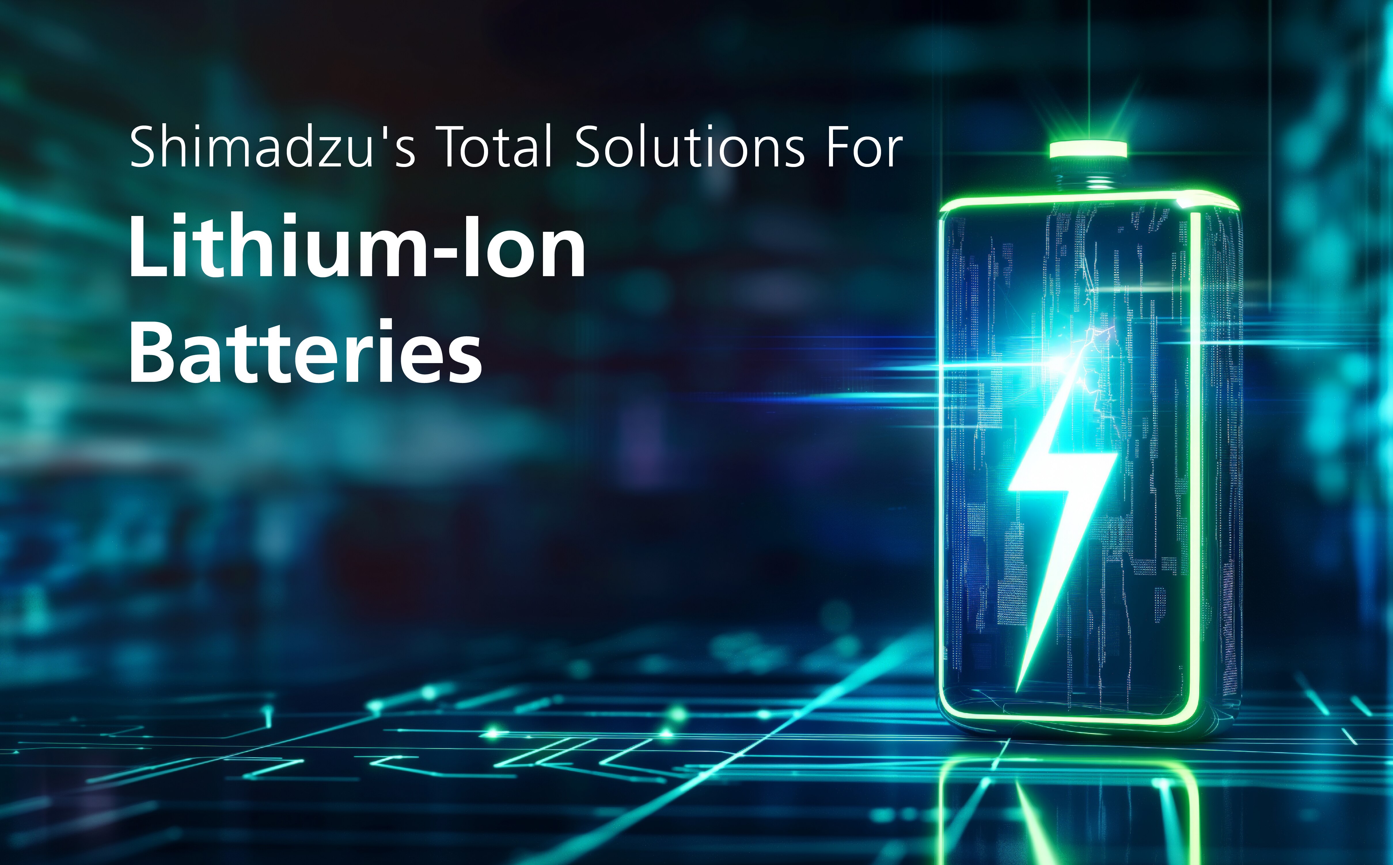 Shimadzu's Total Solutions For Lithium-Ion Batteries