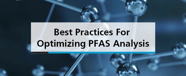 Best Practices For Optimizing PFAS Analysis