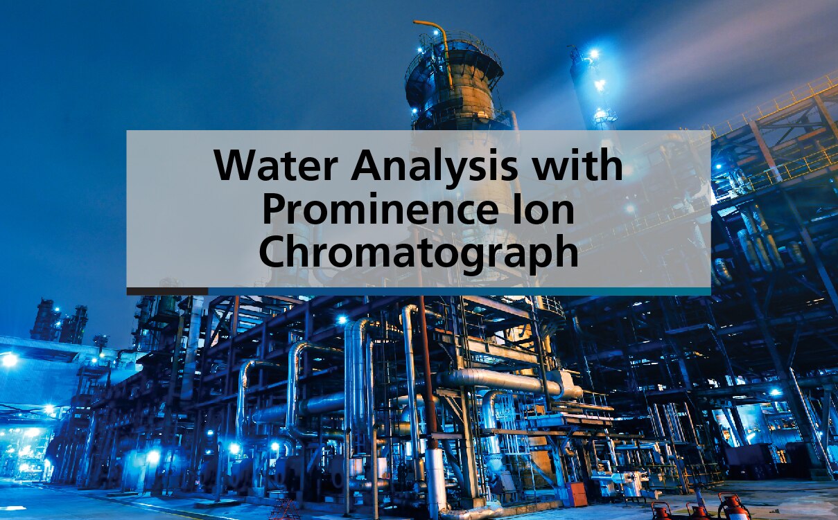 Water Analysis with Prominence Ion Chromatograph