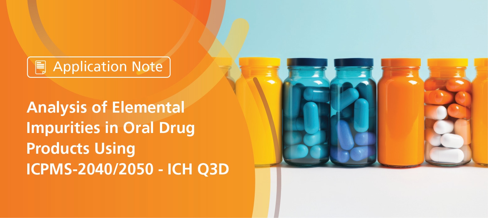 Analysis of Elemental Impurities in Oral Drug Products Using ICPMS-2040/2050 - ICH O3D