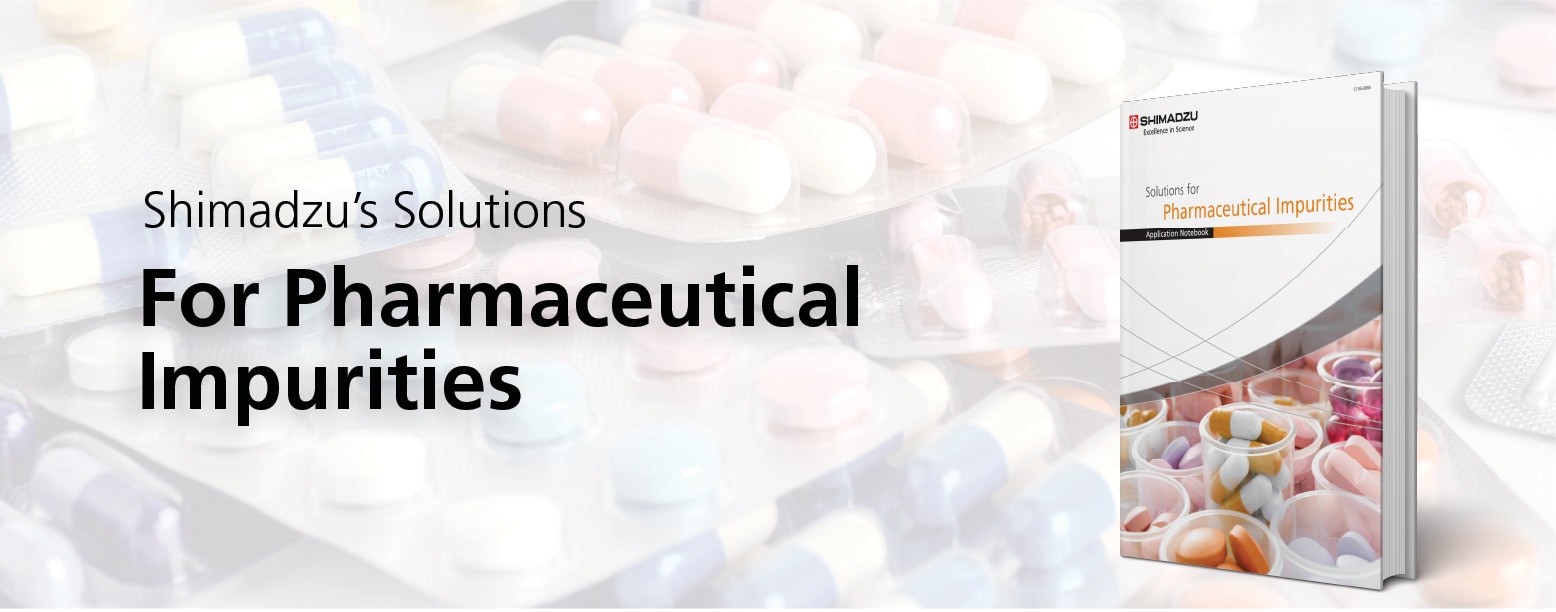 Shimadzu's Solutions For Pharmaceutical Impurities