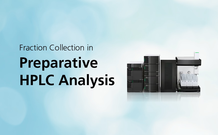 Fraction Collection in Preparative HPLC Analysis